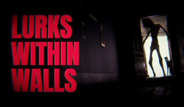 LURKS WITHIN WALLS
